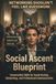 Social Ascent Blueprint: Conversation Skills for Social Anxiety, Networking, and Professional Communication