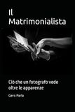 Il Matrimonialista: Ciò che un fotografo vede oltre le apparenze