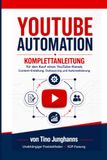YouTube Automation Masterclass - Komplettanleitung: Einen YouTube-Kanal kaufen, aufbauen, reaktivieren und skalieren — Content-Erstellung, Outsourcing und Automatisierung