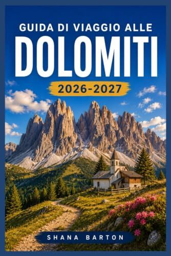 GUIDA DI VIAGGIO ALLE DOLOMITI 2026-2027