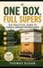 One Independently Published One Box, Full Supers: The Practical Guide to Single Brood Beekeeping Paperback
