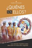 ¿Quiénes son ellos?: Los varones maestros para descubrir mi sagrado masculino
