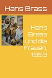 Hans Brass und die Frauen, 1953