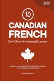 10 Libri GmbH Learn Canadian French- 10 Canadian French Short Stories for Intermediate Learners
