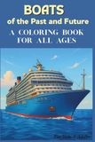 Boats of the Past and Future: A Coloring Book for All Ages