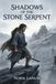 Shadows of the Stone Serpent