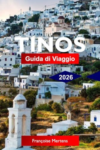 Tinos Tinos Guida di viaggio 2026: Scopri luoghi sacri di pellegrinaggio, villaggi di marmo, spiagge egeee, sentieri panoramici e autentiche esperienze sulle isole cicladiche