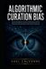 Algorithmic Curation Bias: Recommendation System Architecture and the Structural Narrowing of Information Exposure