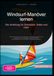 Windsurf-Manöver lernen: Die Anleitung für Schotstart, Halse und mehr: Windsurfen meistern mit detaillierter Wasserstartanleitung und effektiven ... und korrekter Fußschlaufenposition.