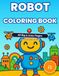 Robot Coloring Book for Toddlers: 48 Big & Easy Robot Coloring Pages for Kids Ages 2-5
