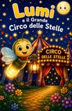 Lumi e il Grande Circo delle Stelle: Libro da Colorare Magico con Animali, Stelle e Avventure nel Circo