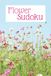 Flower Sudoku Flower Sudoku Workbook | Flower Sudoku Puzzles | 6x9 Inches, 108 Pages, 72 Medium to Hard Difficulty | Solutions Included