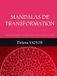 MANDALAS DE TRANSFORMATION: Colorier pour accueillir le changement, libérer l'ancien et révéler son potentiel
