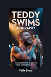 TEDDY SWIMS BIOGRAPHY: The Journey of a Soulful Voice Capturing Hearts