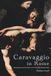 Caravaggio Caravaggio in Rome: Masterpieces and Turmoil in the City That Shaped Him