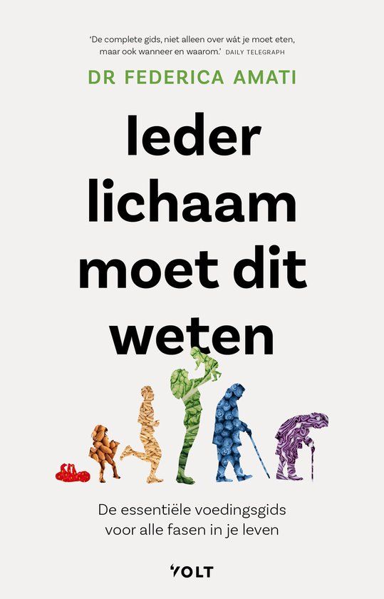 Ieder lichaam moet dit weten: De essentiële voedingsgids voor alle fasen in je leven (Paperback)