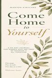 Come Home to Yourself: a 90 day journal for woman who are tired of holding it all together