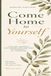 Come Home to Yourself: a 90 day journal for woman who are tired of holding it all together