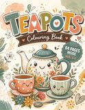 Teapots Colouring Book Vol. 2: A Fun and Creative Collection of Stylish Teapot Designs for Kids Ages 3–5