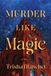 Murder Bol Murder Like Magic Paperback