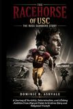 The USC The Racehorse of USC: The Russ Saunders Story: A Journey of Hardship, Determination, and Lifelong Ambition:From Migrant Fields to Gridiron Glory and Hollywood Triumph