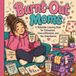 Burnt-Out Moms: A Relatable Coloring Book for Exhausted, Overcaffeinated, and the Unbothered