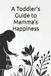 A Libri GmbH A Toddler's Guide to Mamma's Happiness Paperback