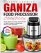 Ganiza Food Processor Cookbook