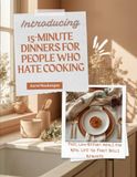 15-Minute Dinners for People Who Hate Cooking
