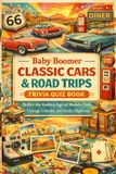 Baby Boomer Classic Cars & Road Trips Trivia Quiz Book