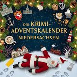Der Krimi-Adventskalender Niedersachsen: Mordsverdächtig in 24 Akten