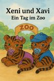 Xeni Bol Xeni Und Xavi - Tigerbabys Erleben Die Welt- Xeni und Xavi - Ein Tag im Zoo