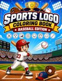 Sports Logo Coloring Book: Baseball Edition: Logos & Mascot - For Baseball Fans, Kids and Adults.
