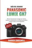 Guía Panasonic Lumix GH7 User Guide
