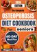 THE COMPLETE OSTEOPOROSIS DIET COOKBOOK FOR SENIORS
