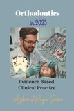 Orthodontics Libri GmbH Orthodontics in 2025: Evidence Based Clinical Practice Paperback