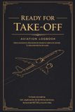 Ready Aviation Logbook: Diario de Vuelo y Logbook de Aviación – Registra Cada Vuelo con Anotaciones Reales de la Tripulación, Datos Meteorológicos y Notas del Piloto