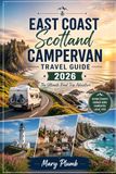 EAST COAST SCOTLAND CAMPERVAN TRAVEL GUIDE 2026