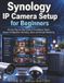 Synology IP Camera Setup for Beginners
