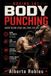 Boxing Libri GmbH Boxing 101: Body Punching: Attack the Liver, Ribs, Solar Plexus, and Midsection with Better Setups, Combinations, Angles, Timing, and Safe Exits