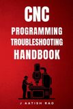 CNC Independently Published CNC Programming Troubleshooting Handbook