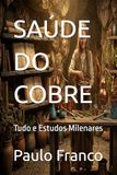 SAÚDE DO COBRE: Tudo e Estudos Milenares