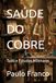 SAÚDE DO COBRE: Tudo e Estudos Milenares