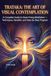 Trataka: The Ancient Art of Concentrated Gazing: A Complete Guide to Visual Meditation