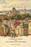 A Yankee in Canada, with Anti-slavery and Reform Papers: Civil disobedience. A plea for Captain John Brown. Paradise (to be) regained. Life without ... of freedom. Thomas Carlyle and his works...