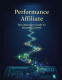 Performance Independently Published Performance Affiliate: The Operator'S Guide To Strategic Growth