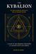 The Kybalion: The Seven Hermetic Principles for the Modern Reader