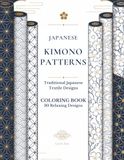 Japanese Kimono Textile Patterns: 30 Relaxing Coloring Designs Inspired by Traditional Japanese Patterns