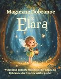 Magiczne Dobranoc z Elarą: Wieczorne Rytuały Wdzięczności i Bajki na Dobranoc dla Dzieci w wieku 4-8 lat