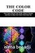 The Color Code: How Colors Rewire Your Brain, Mood and Energy and How to Wear the Colors That Heal You - The Science of Chromotherapy and Personal Palette